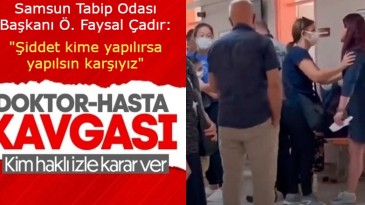 Doktorla hastası arasındaki tartışmaya inceleme başlatıldı