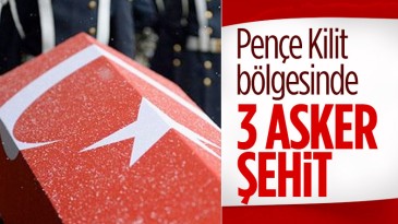 Pençe-Kilit bölgesinde 3 asker şehit oldu