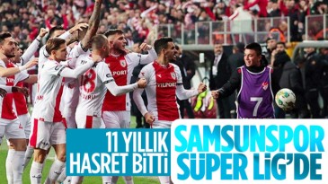 Samsunspor, 11 yıl sonra Süper Lig’e yükseldi