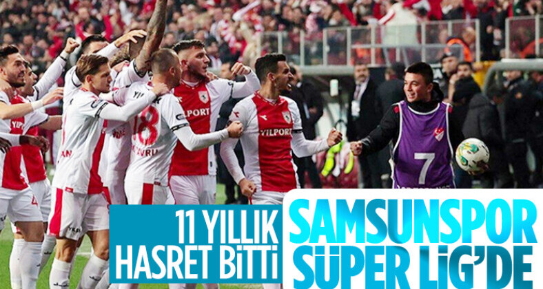 Samsunspor, 11 yıl sonra Süper Lig’e yükseldi
