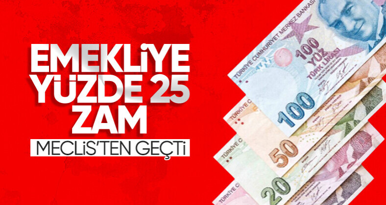 Emekliye yüzde 25 zam TBMM’de kabul edildi