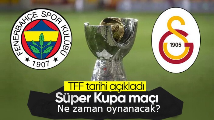 Süper Kupa maçının tarihi açıklandı