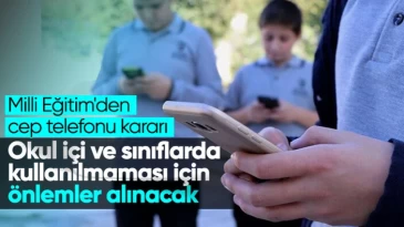 Milli Eğitim Bakanlığı’ndan okullarda cep telefonu kararı