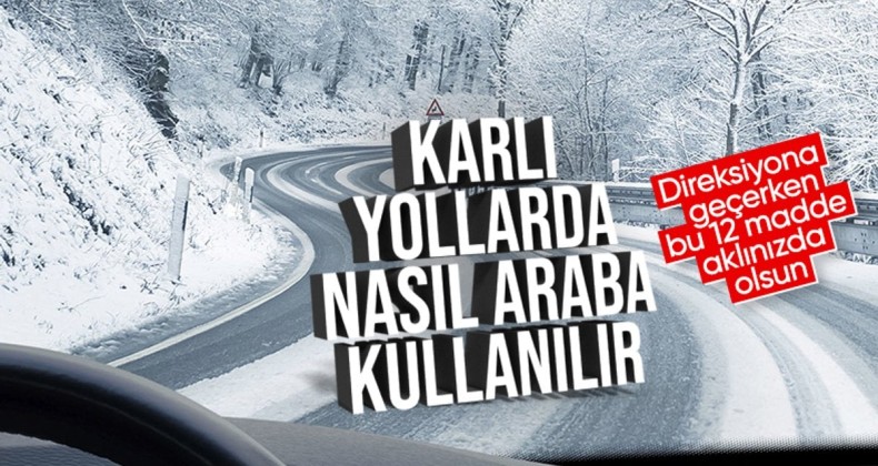 Kar kapıya dayandı! Araç kullananlar işte dikkat etmeniz gereken 12 madde…