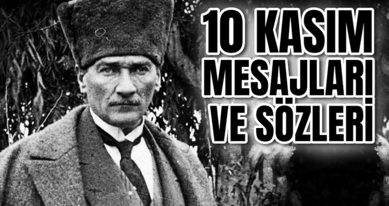 10 KASIM MESAJLARI RESİMLİ 2023 | Uzun, kısa 10 Kasım mesajları ve sözleri Facebook, Twitter, Instagram