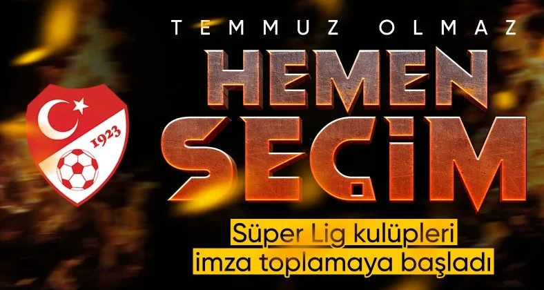 Süper Lig kulüpleri kazan kaldırdı! TFF seçimini 18 Temmuz’da değil hemen istiyoruz