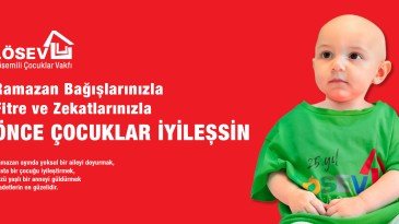 Ramazan Bağışlarınızla, Fitre ve Zekâtlarınızla “ÖNCE ÇOCUKLAR İYİLEŞSİN”