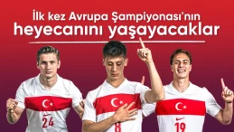 A Milli Takım’da 12 futbolcu, ilk kez Avrupa Şampiyonası heyecanı yaşayacak
