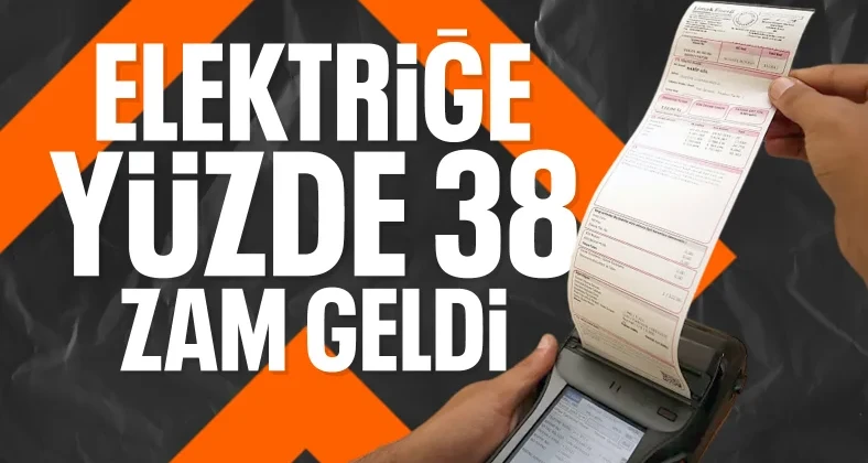 EPDK açıkladı: Elektriğe yüzde 38’lik zam