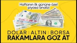 Haftanın ilk gününde piyasalar: Döviz, altın ve Borsa
