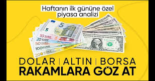 Haftanın ilk gününde piyasalar: Döviz, altın ve Borsa