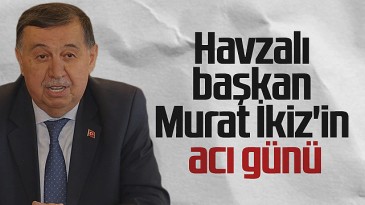 Havza Belediye Başkanı Murat İkiz’in Acı Günü