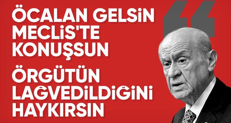 Devlet Bahçeli’den tarihi çağrı: Teröristbaşı DEM Grubu’nda konuşsun