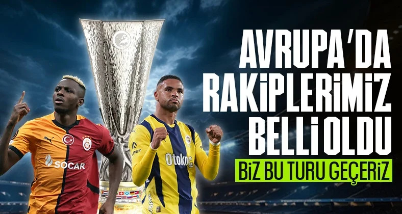 UEFA Avrupa Ligi’nde kura günü! Temsilcilerimizin rakipleri belli oldu
