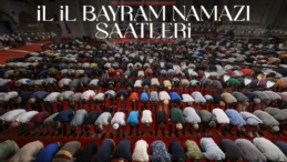Türkiye’de il il bayram namazı saatleri