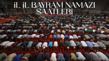 Türkiye’de il il bayram namazı saatleri
