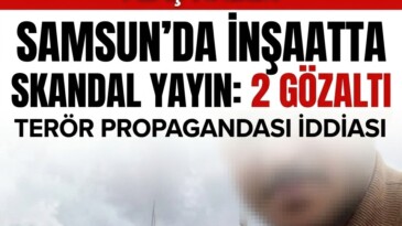 SAMSUN’DA SKANDAL CANLI YAYIN: TERÖR PROPAGANDASI İDDİASINA 2 GÖZALTI