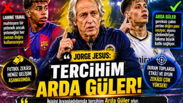 Jorge Jesus: “Tercihim Arda Güler”