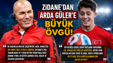 Zidane’dan Arda Güler’e Övgü: “Dünya Futbolunun En İyi Genç Oyun Kurucularından Biri Oluyor”