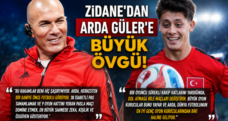 Zidane’dan Arda Güler’e Övgü: “Dünya Futbolunun En İyi Genç Oyun Kurucularından Biri Oluyor”