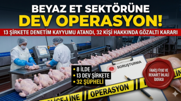 Beyaz Et Devlerine Operasyon: 13 Şirkete Kayyum, 32 Yönetici ve Şirket Yetkilisi Hakkında İşlem
