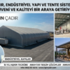 İLGIN ÇADIR, ENDÜSTRİYEL YAPI VE TENTE SİSTEMLERİNDE GÜVENİ VE KALİTEYİ BİR ARAYA GETİRİYOR