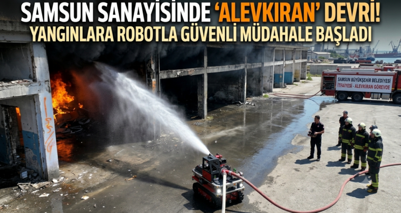 Samsun’da İtfaiyenin Yeni Gücü: Yangın Söndürme Robotu ‘Alevkıran’ Göreve Başladı