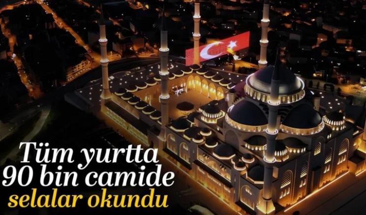 Türkiye’nin dört bir tarafında 90 bin camiden selalar okundu