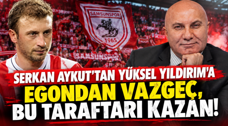 Serkan Aykut’tan Yüksel Yıldırım’a: “Egondan Vazgeç, Bu Taraftarı Kazan!”