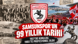 SAMSUNSPOR’UN 99 YILLIK TARİHİ: 1927’DE KURULDU, 1965’TE PROFESYONEL OLDU