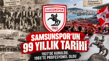 SAMSUNSPOR’UN 99 YILLIK TARİHİ: 1927’DE KURULDU, 1965’TE PROFESYONEL OLDU