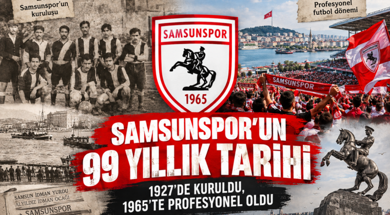 SAMSUNSPOR’UN 99 YILLIK TARİHİ: 1927’DE KURULDU, 1965’TE PROFESYONEL OLDU
